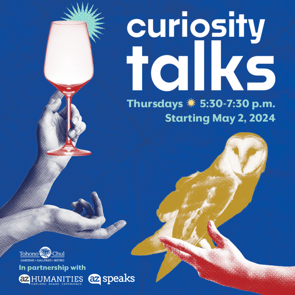 Curiosity Talks at Tohono Chul 