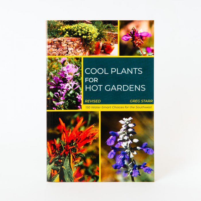 Cool Plants for Hot Gardens: 200 Water-Smart Choices for the Southwest Tohono Chul