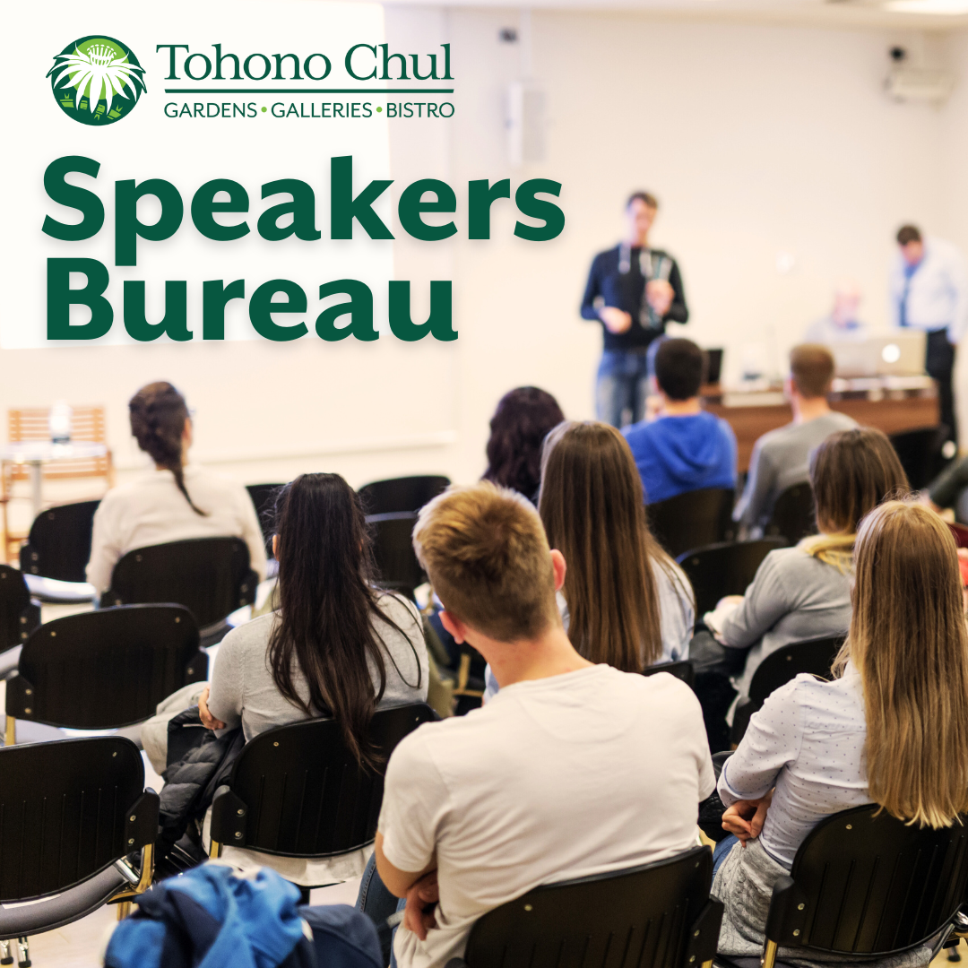 Tohono Chul Outreach Speakers Bureau