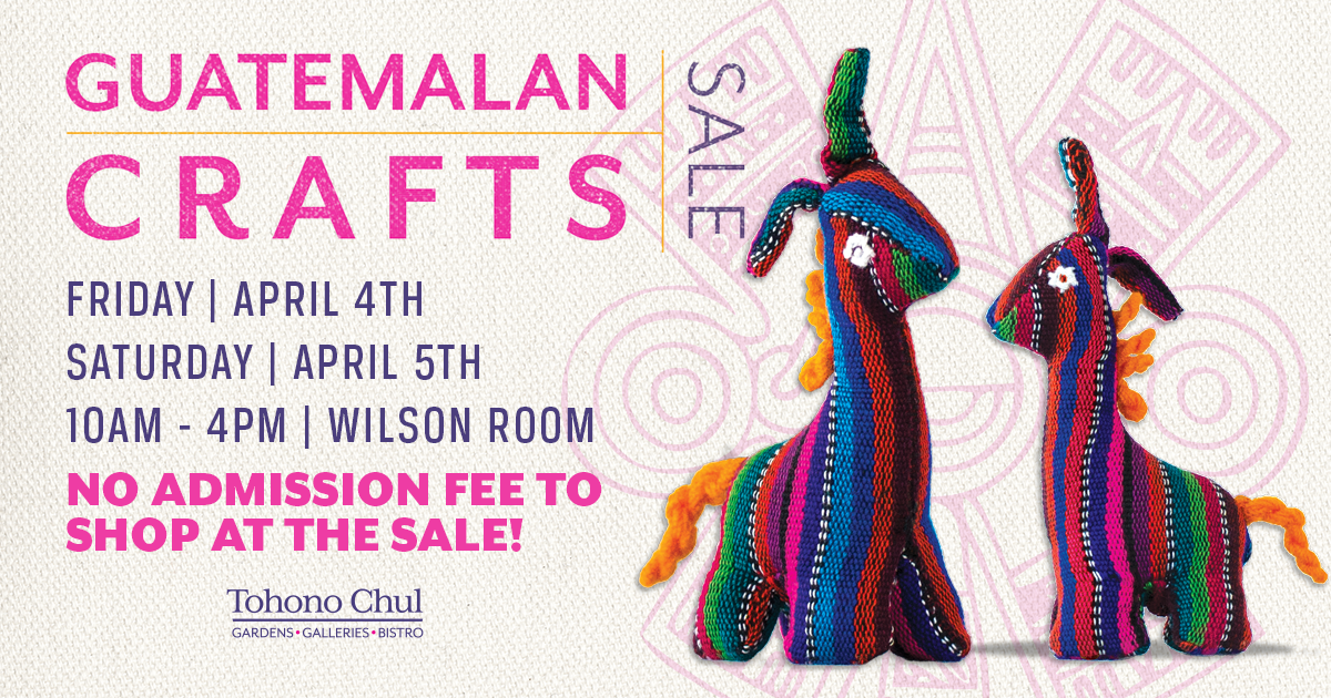 Guatemalan Crafts Sale Tohono Chul